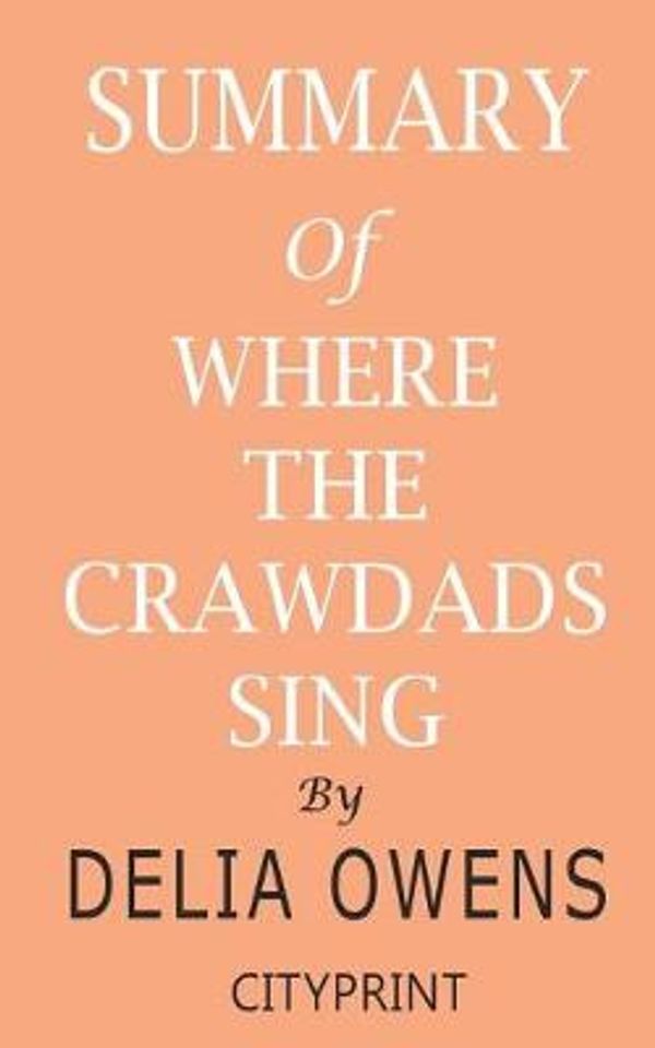 Cover Art for 9781099206450, Summary of Where the Crawdads Sing by Delia Owens by Cityprint