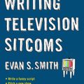 Cover Art for 9781101151624, Writing Television Sitcoms by Evan S. Smith