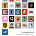 Cover Art for 9780993012983, Commodore 64: a visual Compendium by Bitmap Books