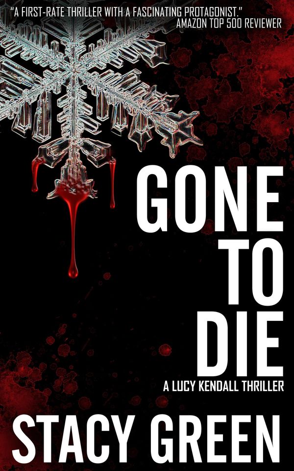 Cover Art for 9780989137997, Gone to Die (Lucy Kendall #3) by Stacy Green