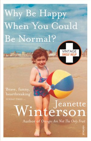 Cover Art for 9781446402115, Why Be Happy When You Could Be Normal? by Jeanette Winterson