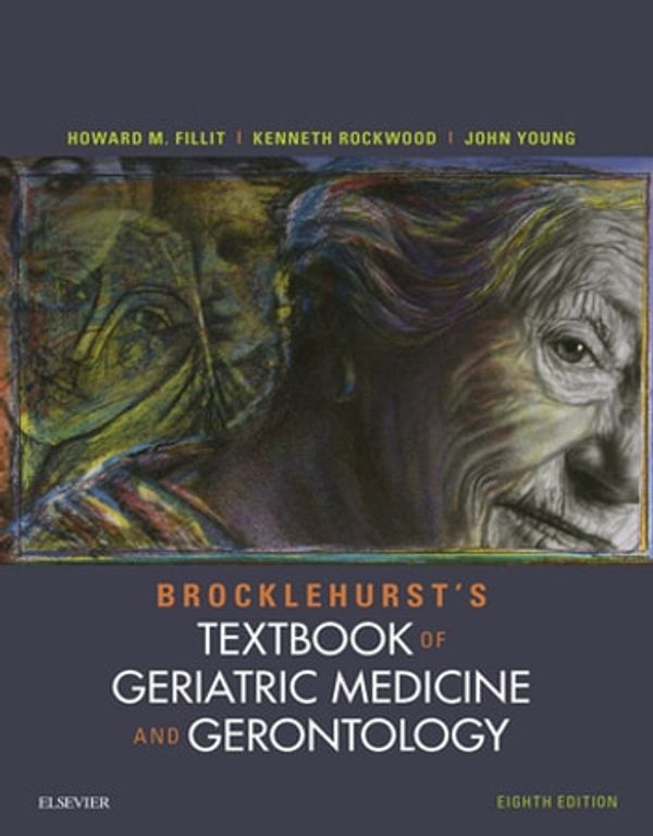 Cover Art for 9780702063442, Brocklehurst's Textbook of Geriatric Medicine and Gerontology by Howard M. Fillit, John B Young, Kenneth Rockwood