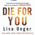 Cover Art for 9780099522188, Die For You by Lisa Unger