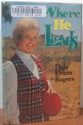 Cover Art for 9780800706487, Where He leads by Dale Evans Rogers