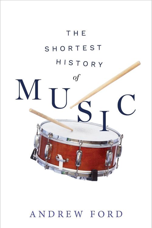 Cover Art for 9781760644086, The Shortest History of Music by Andrew Ford