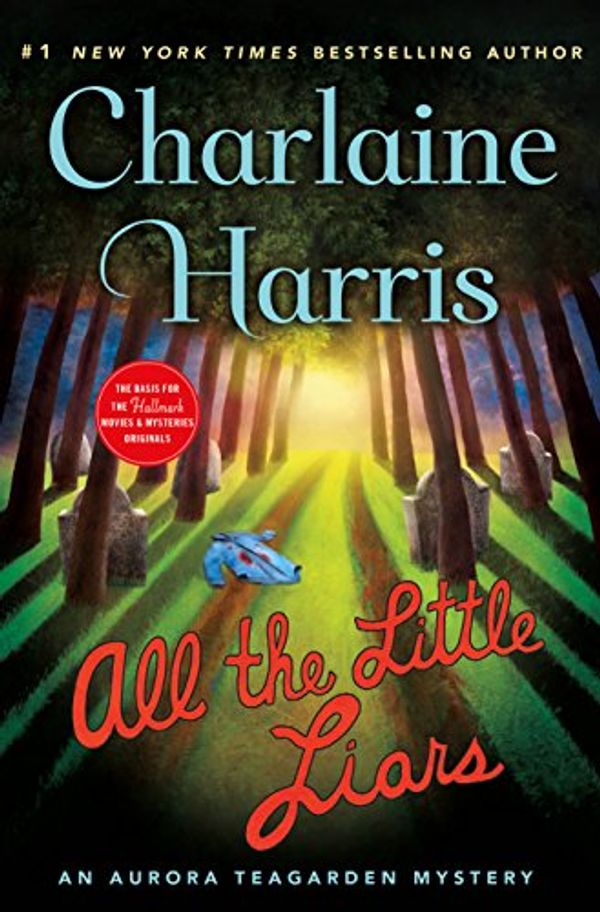 Cover Art for B01D8F63DQ, All the Little Liars: An Aurora Teagarden Mystery by Charlaine Harris