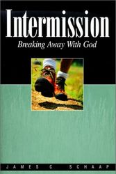 Cover Art for 9780930265069, Intermission: Breaking Away with God by James Calvin Schaap