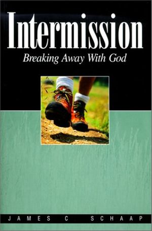 Cover Art for 9780930265069, Intermission: Breaking Away with God by James Calvin Schaap