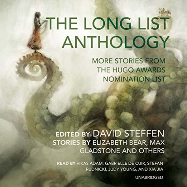 Cover Art for 9781504699242, The Long List Anthology: More Stories from the Hugo Awards Nomination List by David Steffen, Elizabeth Bear, Max Gladstone, Various Authors