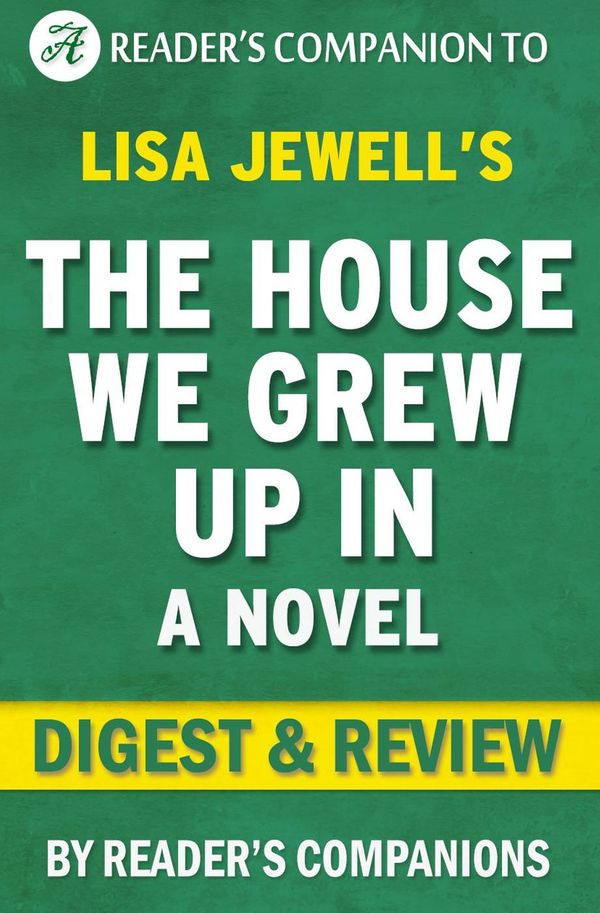 Cover Art for 9781524202699, The House We Grew Up In: A Novel By Lisa Jewell Digest & Review by Reader's Companions