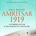Cover Art for B07NRTKNR8, Amritsar 1919: An Empire of Fear and the Making of a Massacre by Kim A. Wagner