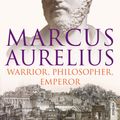 Cover Art for 9781446449332, Marcus Aurelius: Warrior, Philosopher, Emperor by Frank McLynn
