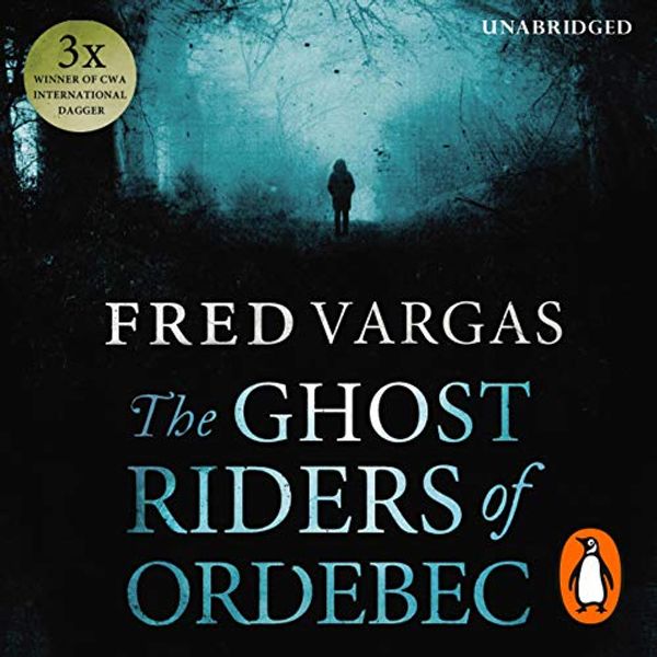 Cover Art for B018XZ9M0M, The Ghost Riders of Ordebec: A Commissaire Adamsberg Novel, Book 7 by Fred Vargas