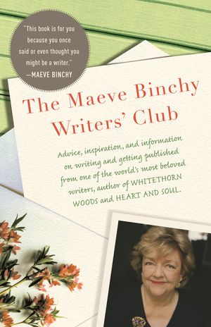 Cover Art for 9780307473851, The Maeve Binchy Writers' Club by Maeve Binchy