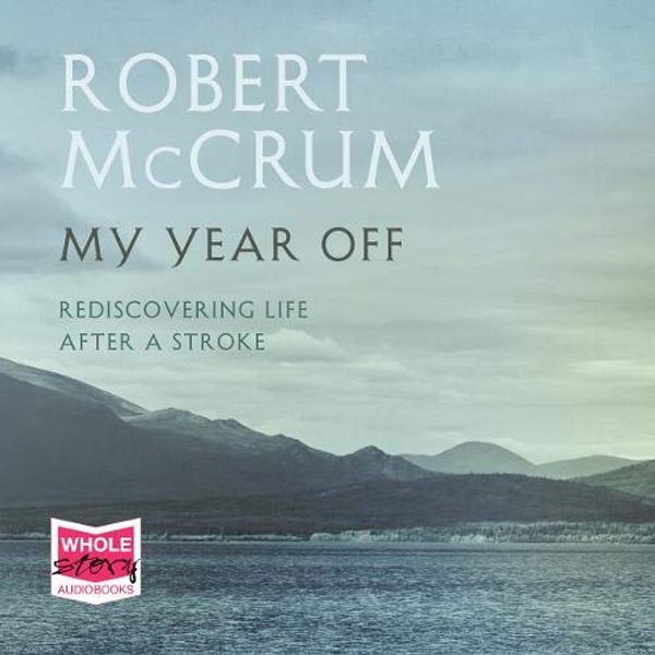 Cover Art for 9781528802765, My Year Off by Robert McCrum