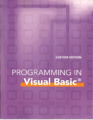 Cover Art for 9780558064730, Programming in Visual Basic - Custom Edition with Student CD (Taken from: Starting Out with Visual Basics 2005, 3rd Edition by Tony Gaddis and Kip Irvine and Visual Basic 2005: How to Program, 3rd Edition by H. M. Deitel and P.J. Deitel) by Tony Gaddis, Kip Irvine, H.m. Deitel, P.j. Deitel