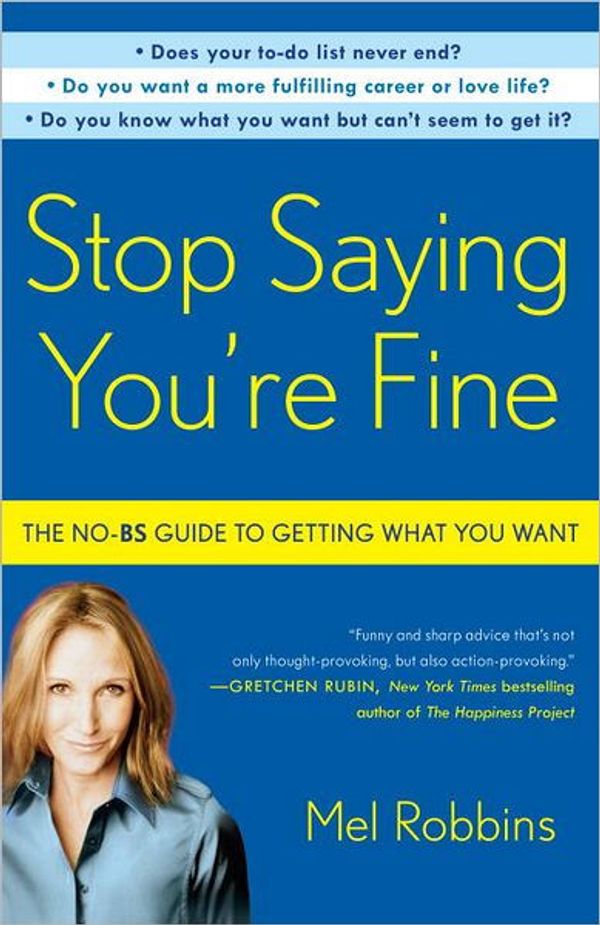 Cover Art for 9781452652313, Stop Saying You're Fine by Mel Robbins