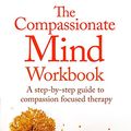 Cover Art for B01BKS9PKG, The Compassionate Mind Workbook: A step-by-step guide to developing your compassionate self by Chris Irons