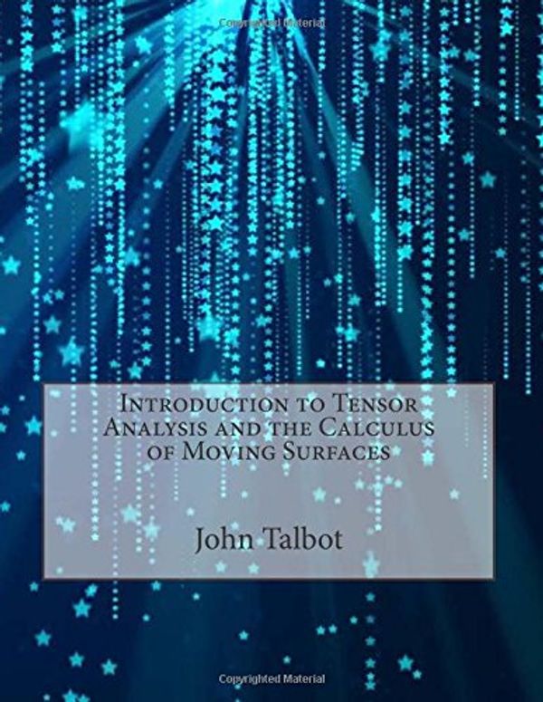 Cover Art for 9781516834945, Introduction to Tensor Analysis and the Calculus of Moving Surfaces by John L. Talbot