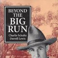 Cover Art for 9780702226502, Beyond the Big Run by Charlie Schultz and Darrell Lewis