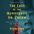 Cover Art for 9781443463584, The Case of the Murderous Dr. Cream by Dean Jobb, Steven Crossley