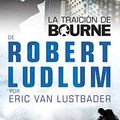 Cover Art for 9788489367944, La Traicion de Bourne by Eric Van Lustbader, Robert Ludlum