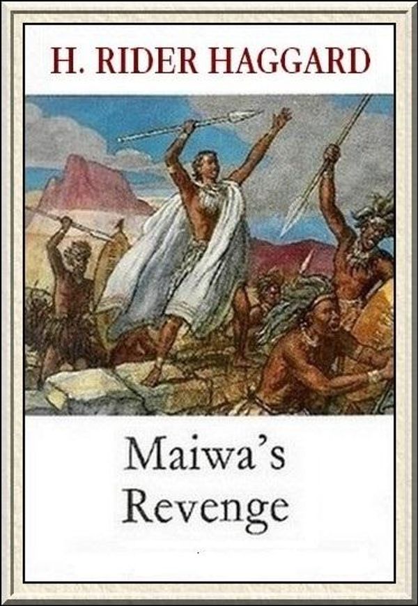 Cover Art for 1230000270708, Maiwa's Revenge by H. Rider Haggard