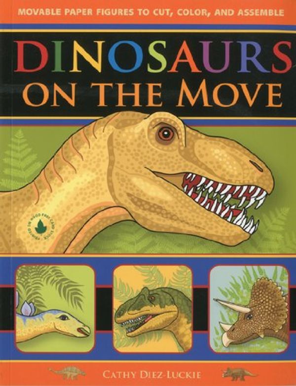 Cover Art for 9780981856612, Dinosaurs on the Move: Movable Paper Figures to Cut, Color, and Assemble by Cathy Diez-Luckie