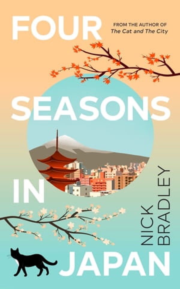 Cover Art for 9781529904925, Four Seasons in Japan by Nick Bradley