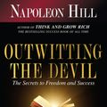 Cover Art for 9781640951839, Outwitting the Devil: The Secret to Freedom and Success (Official Publication of the Napoleon Hill Foundation) by Napoleon Hill