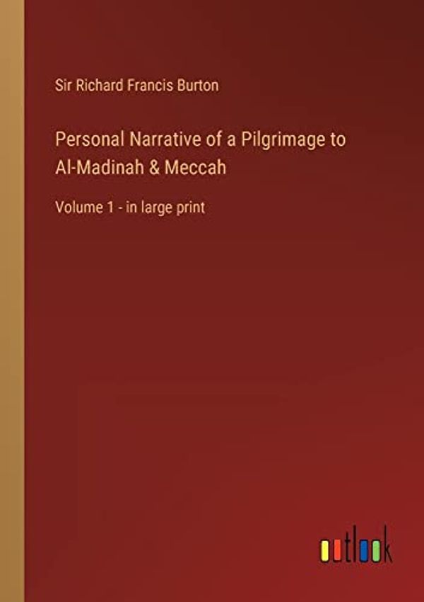 Cover Art for 9783368334161, Personal Narrative of a Pilgrimage to Al-Madinah & Meccah by Sir Richard Francis Burton