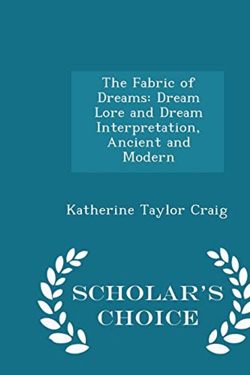 Cover Art for 9781296226213, The Fabric of DreamsDream Lore and Dream Interpretation, Ancient an... by Katherine Taylor Craig