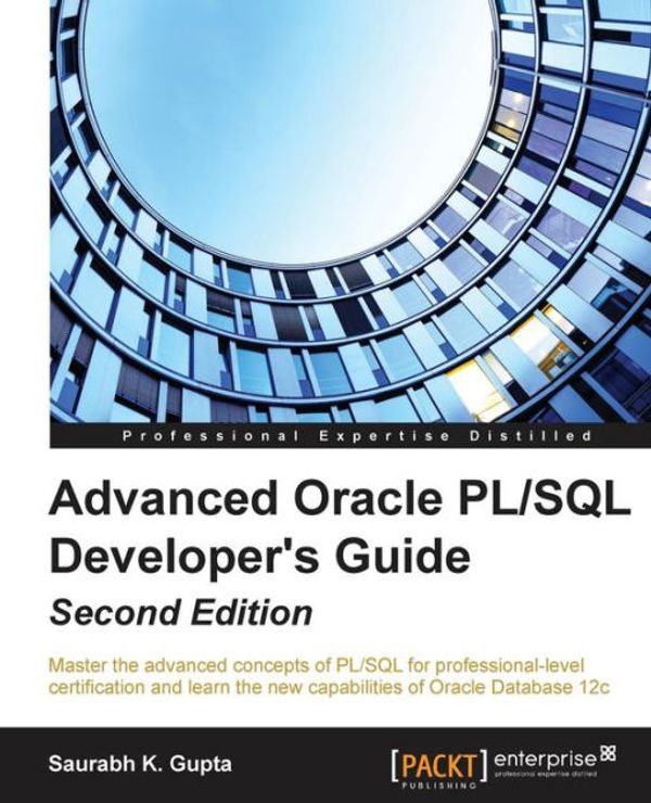 Cover Art for 9781785284809, Advanced Oracle PL/SQL Developer's Guide - Second Edition by Saurabh K. Gupta