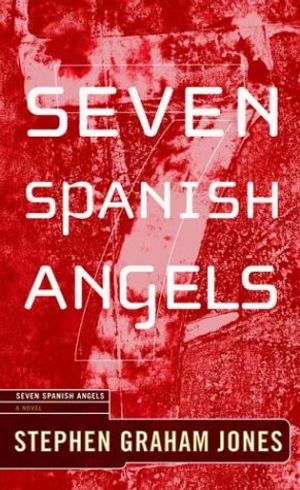 Cover Art for 9781590710302, Seven Spanish Angels by Stephen Graham Jones