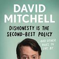 Cover Art for 1783351977, Dishonesty is the Second-Best Policy: And Other Rules to Live By by David Mitchell