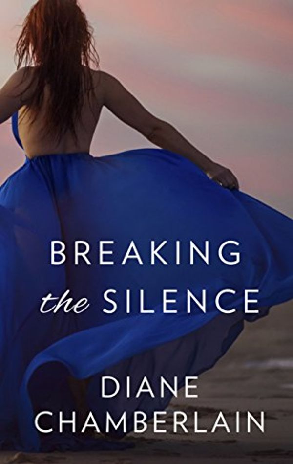Cover Art for B006LTBQUW, Breaking The Silence by Diane Chamberlain