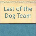 Cover Art for 9780821710128, Last of the Dog Team by William W Johnstone