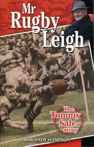 Cover Art for 9780956252616, Mr Rugby Leigh: The Tommy Sale Story by Tommy Sale, Andy Hampson