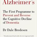 Cover Art for B01MTG5U2N, The End of Alzheimer’s: The First Programme to Prevent and Reverse the Cognitive Decline of Dementia by Dale Bredesen