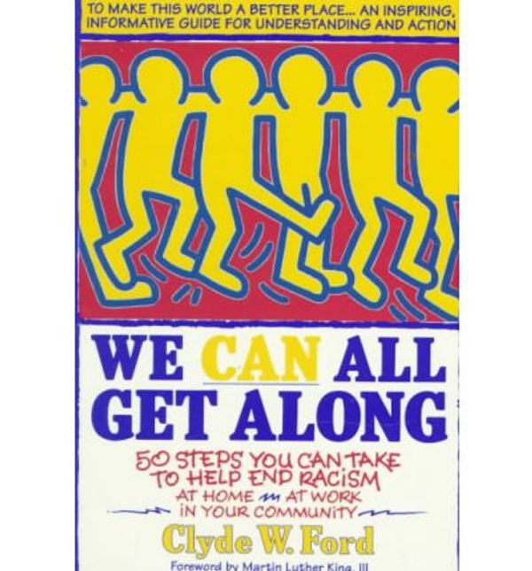 Cover Art for 9780440505709, We can all get along : 50 steps you can take to help end racism by Clyde W. Ford ; [foreword by Martin Luther King, III]