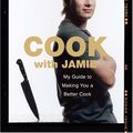 Cover Art for 8601419038909, Cook with Jamie: My Guide to Making You a Better Cook by Jamie Oliver