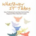 Cover Art for 9781417761395, Whatever It Takes: How Professional Learning Communities Respond When Kids Don't Learn by Richard Dufour, Rebecca DuFour, Robert Eaker, Gayle Karhanek