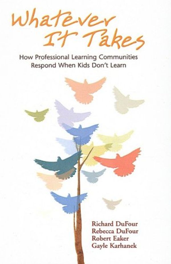 Cover Art for 9781417761395, Whatever It Takes: How Professional Learning Communities Respond When Kids Don't Learn by Richard Dufour, Rebecca DuFour, Robert Eaker, Gayle Karhanek