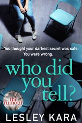 Cover Art for 9781787631014, Who Did You Tell?: From the Sunday Times bestselling author of The Rumour by Lesley Kara