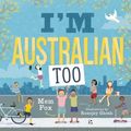 Cover Art for 9781760276218, I'm Australian Too by Mem Fox
