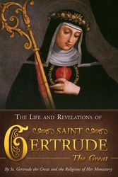 Cover Art for 9780895556998, The Life and Revelations of St. Gertrude the Great by The Great, St. Gertrude