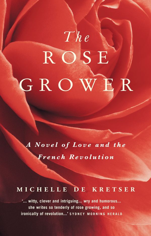 Cover Art for 9780091842048, The Rose Grower by Michelle De Kretser