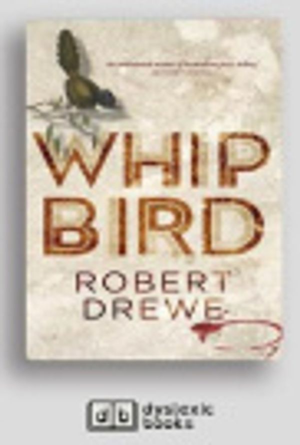 Cover Art for 9781525293528, Whipbird by Robert Drewe