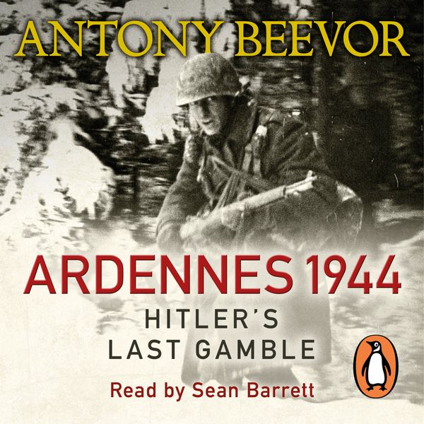 Cover Art for 9780241203392, Ardennes 1944 by Antony Beevor, Sean Barrett