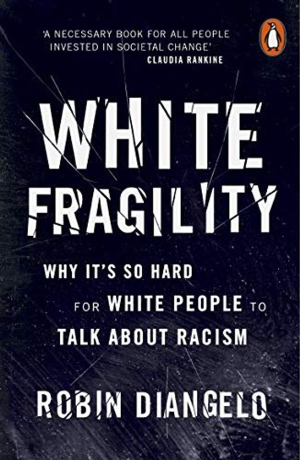Cover Art for B07K356517, White Fragility: Why It's So Hard for White People to Talk About Racism by Robin DiAngelo